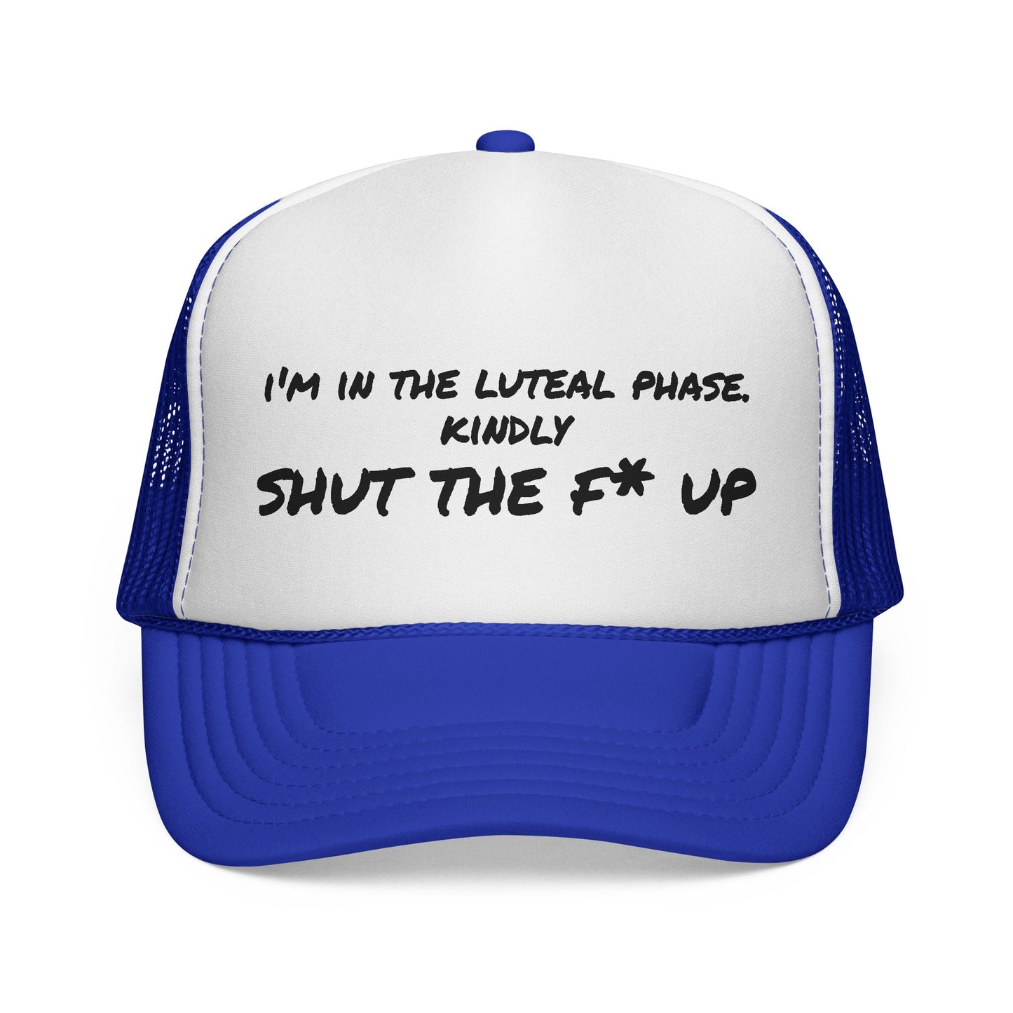 "I'm in the Luteal Phase, Kindly Shut the F* Up" Cap